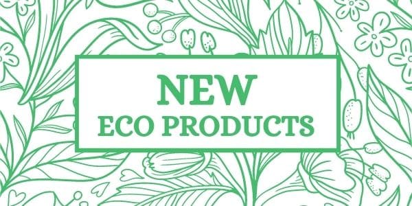 New eco products have landed